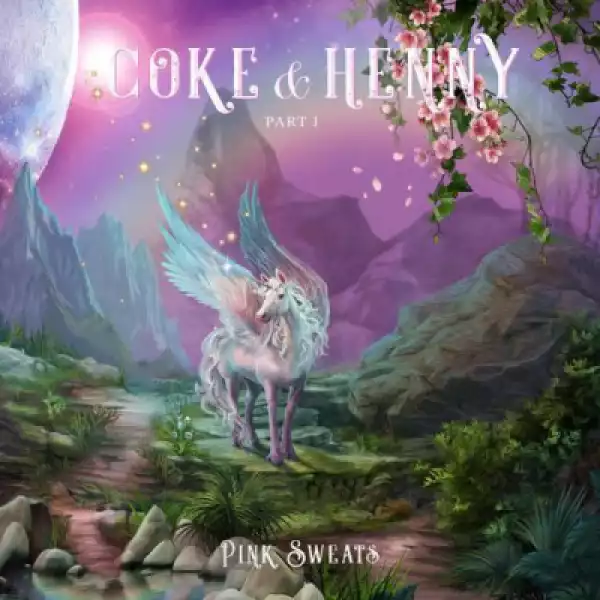 Pink Sweat$ - Coke & Henny, Part 1